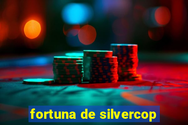 fortuna de silvercop